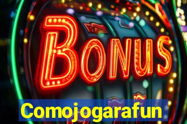 Comojogarafun