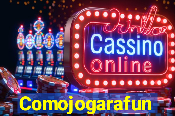 Comojogarafun