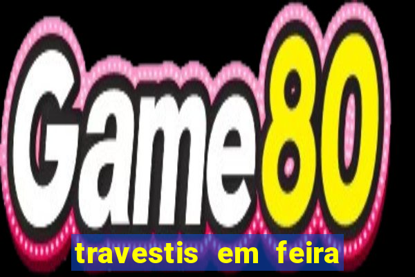 travestis em feira de santana