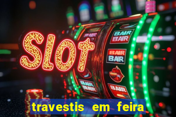 travestis em feira de santana