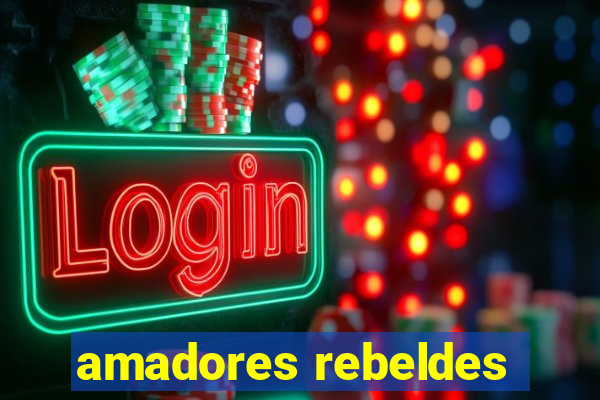 amadores rebeldes