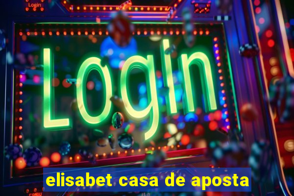 elisabet casa de aposta
