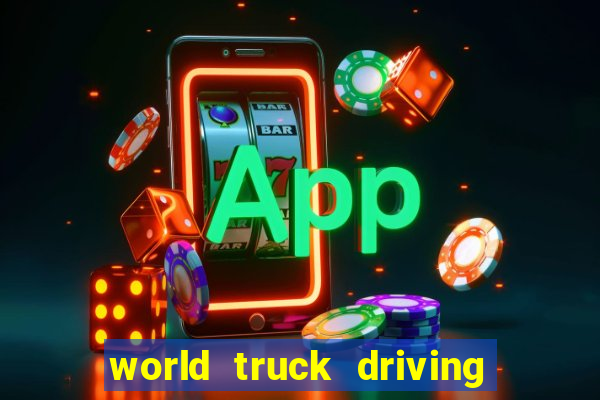 world truck driving simulator dinheiro infinito tudo desbloqueado 2024