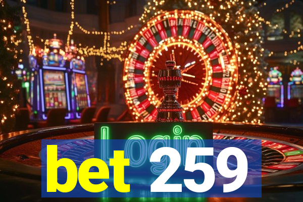 bet 259