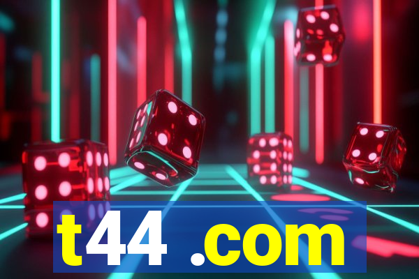 t44 .com