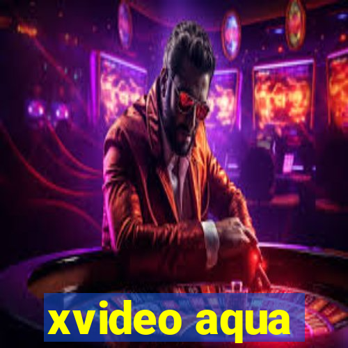 xvideo aqua