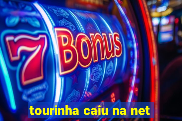 tourinha caiu na net
