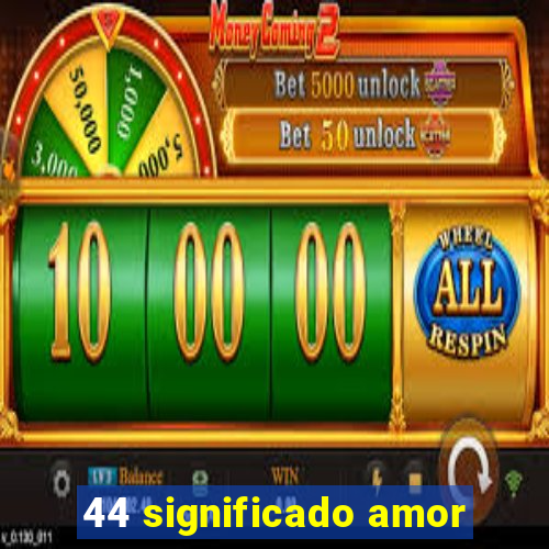 44 significado amor