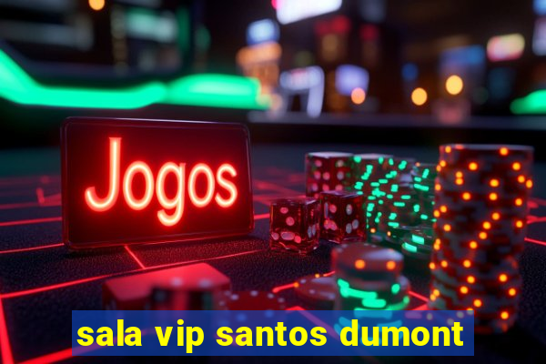 sala vip santos dumont