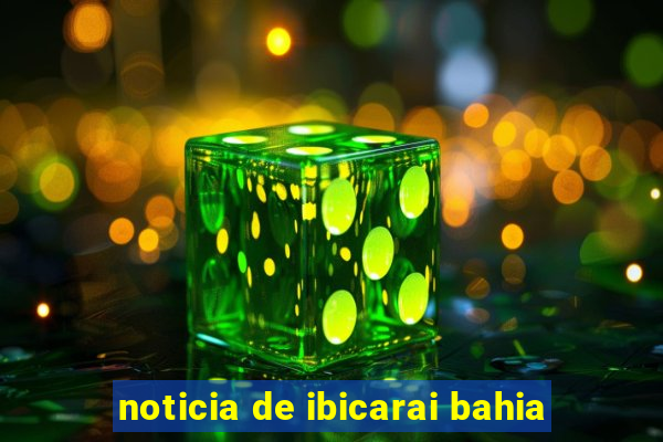 noticia de ibicarai bahia
