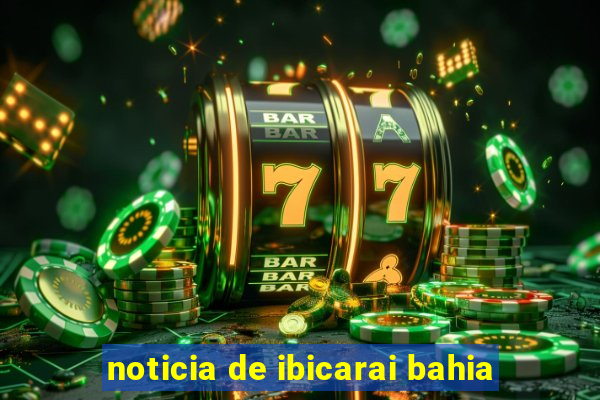 noticia de ibicarai bahia