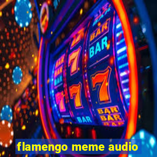flamengo meme audio