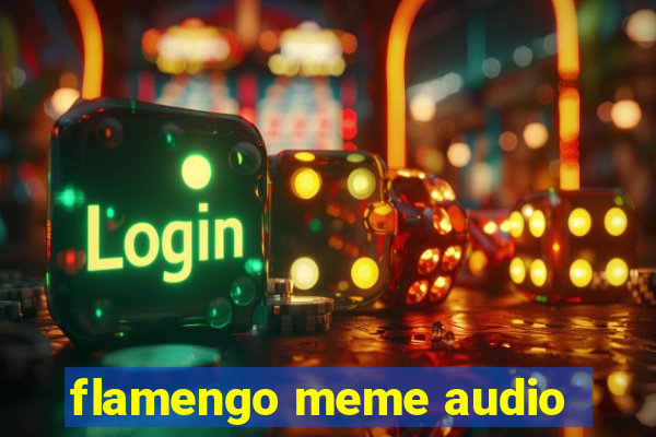 flamengo meme audio