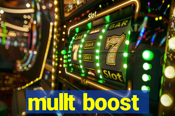 mullt boost