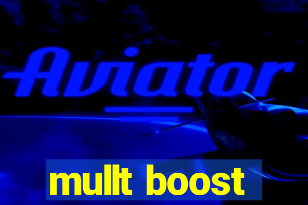 mullt boost