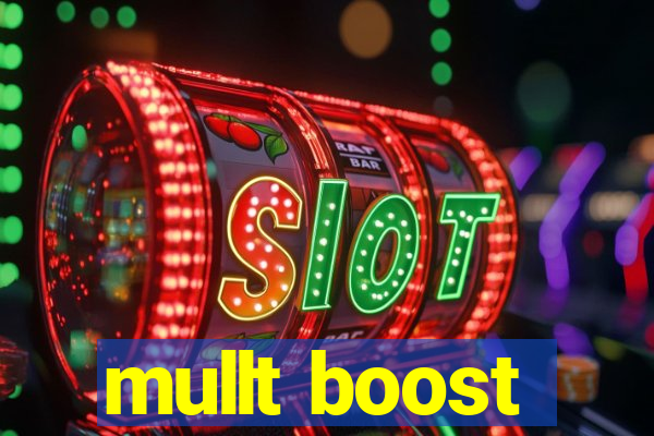 mullt boost