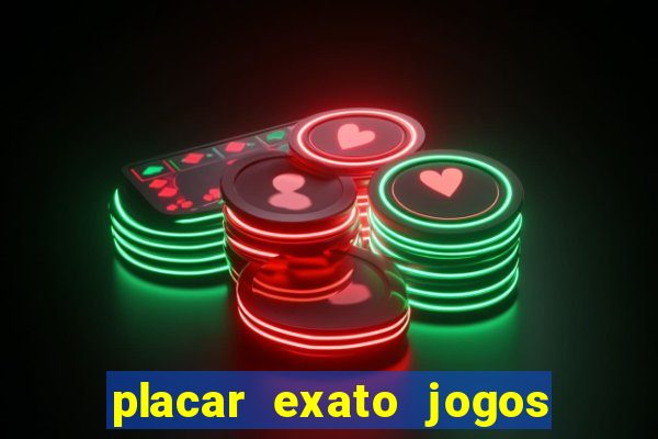 placar exato jogos de hoje