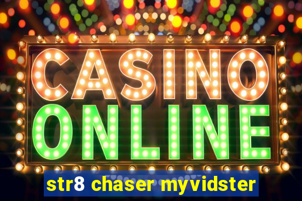 str8 chaser myvidster