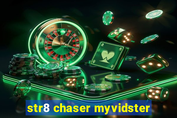 str8 chaser myvidster