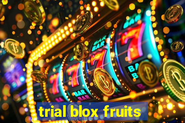 trial blox fruits