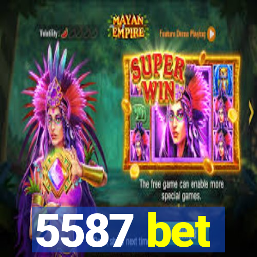 5587 bet