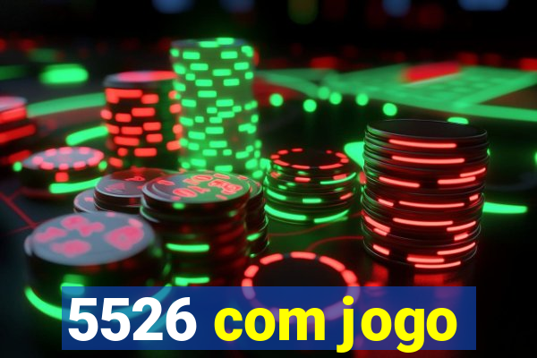 5526 com jogo