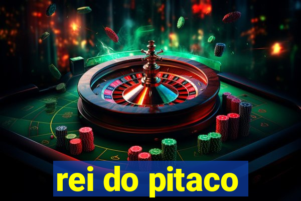 rei do pitaco