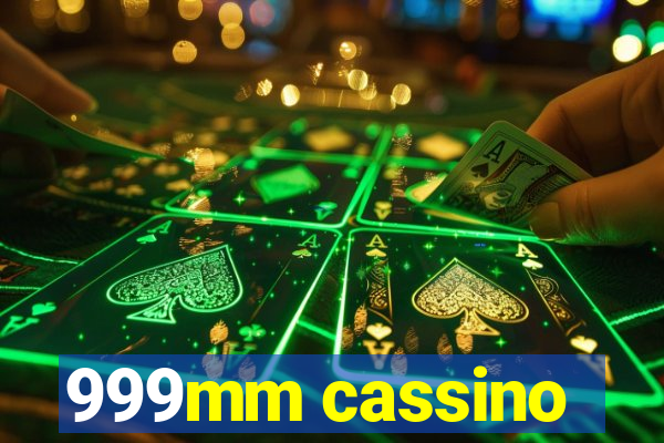 999mm cassino