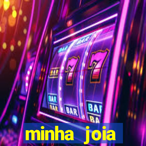 minha joia significado minha joia giria