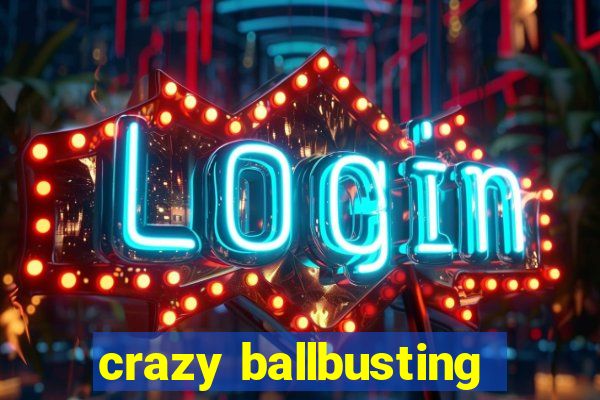 crazy ballbusting
