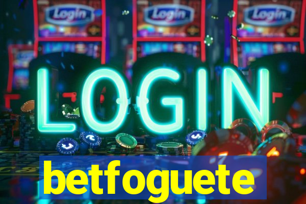 betfoguete