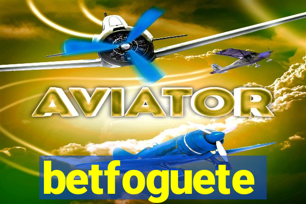 betfoguete