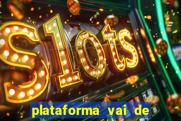 plataforma vai de bet gusttavo lima