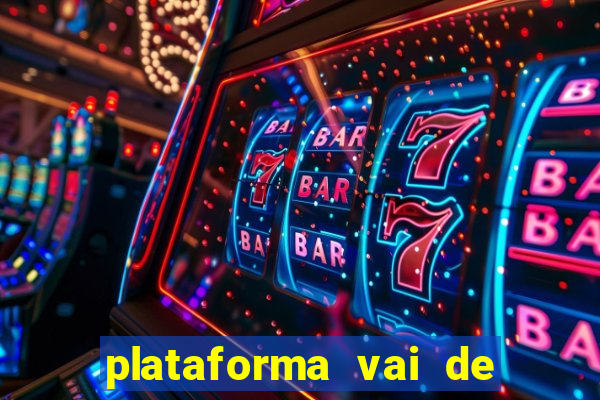 plataforma vai de bet gusttavo lima
