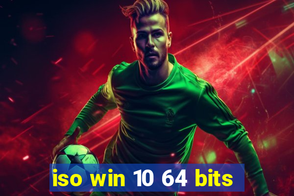 iso win 10 64 bits