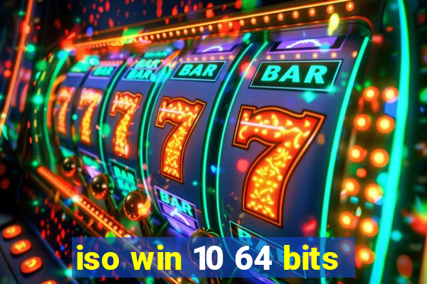 iso win 10 64 bits