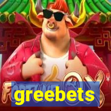 greebets