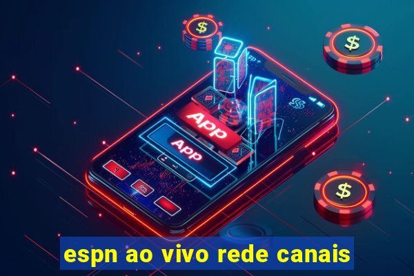 espn ao vivo rede canais