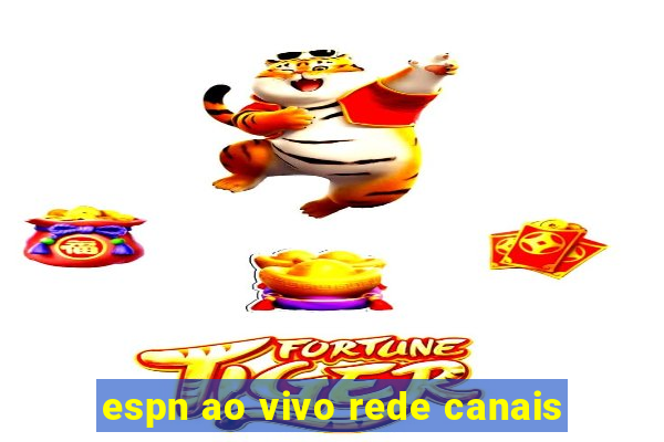 espn ao vivo rede canais