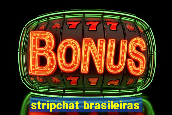 stripchat brasileiras