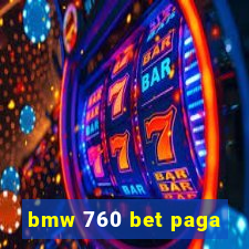 bmw 760 bet paga