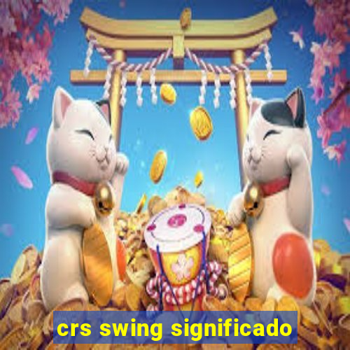 crs swing significado