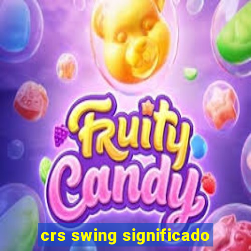 crs swing significado