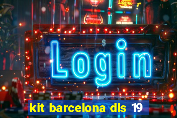 kit barcelona dls 19