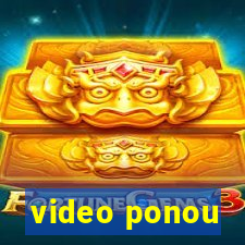 video ponou