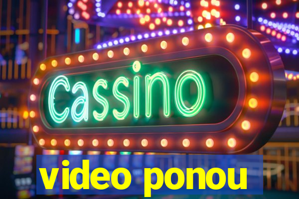 video ponou