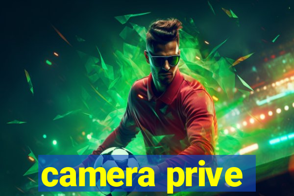 camera prive