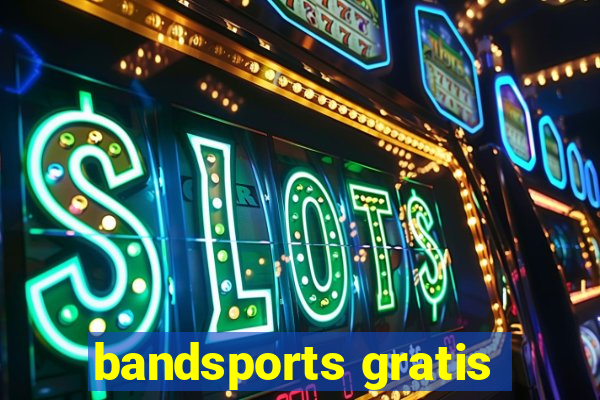 bandsports gratis