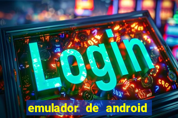 emulador de android para pc fraco