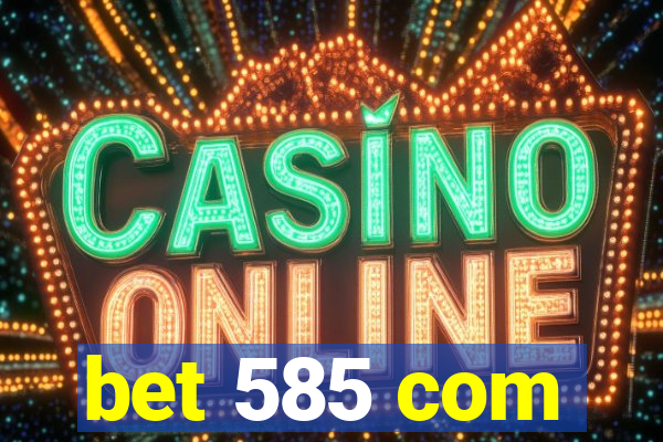 bet 585 com